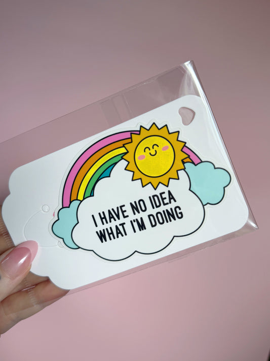 “I have no idea what I’m doing” vinyl sticker